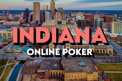 Indiana Real Money Online Poker .